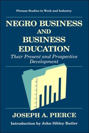 Book Negro Business and Business Education: Their Present and Prospective Development (Springer Studies in Work and Industry) free