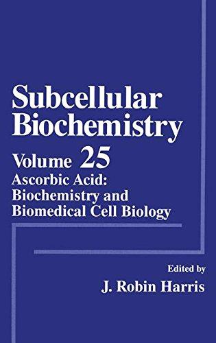 Book Ascorbic Acid: Biochemistry and Biomedical Cell Biology (Subcellular Biochemistry, Vol. 25) free
