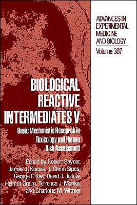 Book Biological Reactive Intermediates V: Basic Mechanistic Research In Toxicology And Human Risk Assessment (advances In Experimental Medicine And Biology) free