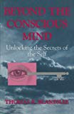 Book Beyond the Conscious Mind: Unlocking the Secrets of the Self free