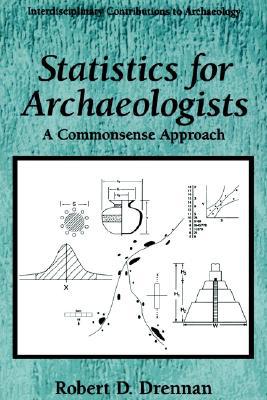 Book Statistics for Archaeologists: A Common Sense Approach (Interdisciplinary Contributions to Archaeology) free