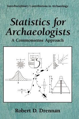 Book Statistics for Archaeologists: A Common Sense Approach (Interdisciplinary Contributions to Archaeology) free
