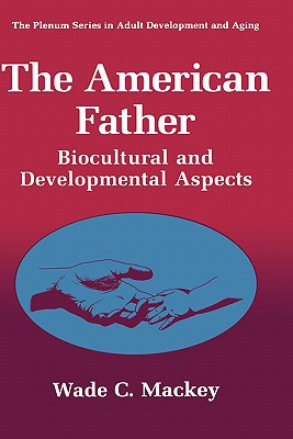 Book The American Father: Biocultural and Developmental Aspects (The Springer Series in Adult Development and Aging) free