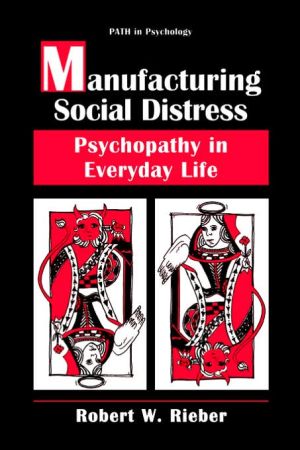 Book Manufacturing Social Distress: Psychopathy in Everyday Life (Path in Psychology) free