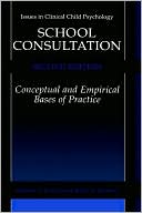 Book School Consultation: Conceptual and Empirical Bases of Practice (Issues in Clinical Child Psychology) free