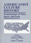 Book Americanist Culture History Fundamentals of Time, Space, and Form free