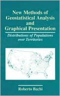 Book New Methods of Geostatistical Analysis and Graphical Presentation: Distributions of Populations over Territories free
