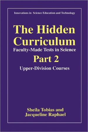 Book The Hidden Curriculum: Faculty Made Tests In Science, Part 2: Upper-division Courses free