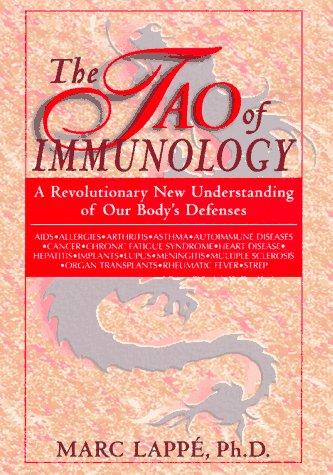 Book The Tao of Immunology: A Revolutionary New Understanding of Our Body's Defenses free