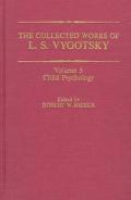 Book The Collected Works of L. S. Vygotsky: Child Psychology (Cognition and Language: A Series in Psycholinguistics) free