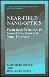 Book Near-Field Nano-Optics: From Basic Principles to Nano-Fabrication and Nano-Photonics (Lasers, Photonics, and Electro-Optics) free