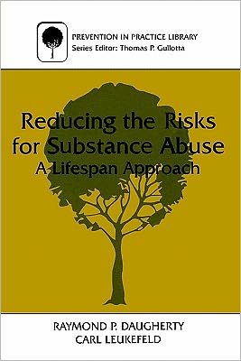 Book Reducing the Risks for Substance Abuse: A Lifespan Approach (Prevention in Practice Library) free