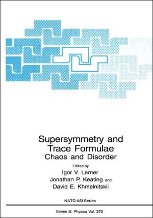 Book Supersymmetry and Trace Formulae: Chaos and Disorder (Nato Science Series B:, 370) free