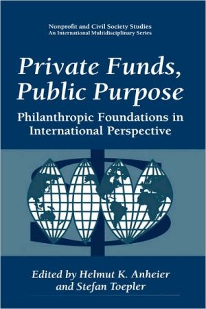 Book Private Funds, Public Purpose: Philanthropic Foundations in International Perspective (Nonprofit and Civil Society Studies) free