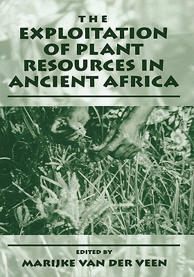 Book The Exploitation Of Plant Resources In Ancient Africa free