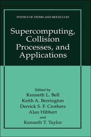 Book Supercomputing, Collision Processes, and Applications (Physics of Atoms and Molecules) free