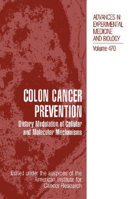 Book Colon Cancer Prevention: Dietary Modulation of Cellular and Molecular Mechanisms (Advances in Experimental Medicine and Biology, 470) free