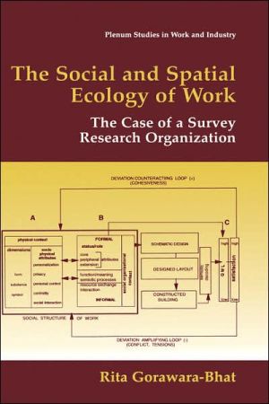Book The Social And Spatial Ecology Of Work: The Case Of A Survey Research Organization free