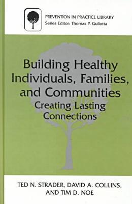 Book Building Healthy Individuals, Families, and Communities: Creating Lasting Connections (Prevention in Practice Library) free