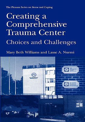 Book Creating a Comprehensive Trauma Center: Choices and Challenges (Springer Series on Stress and Coping) free