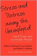 Book Stress and Distress among the Unemployed: Hard Times and Vulnerable People (Springer Studies in Work and Industry) free