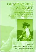Book Of Microbes and Art: The Role of Microbial Communities in the Degradation and Protection of Cultural Heritage free