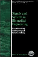 Book Signals and Systems in Biomedical Engineering: Signal Processing and Physiological Systems Modeling (Topics in Biomedical Engineering) free