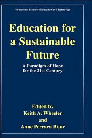 Book Education for a Sustainable Future: A Paradigm of Hope for the 21st Century (Innovations in Science Education and Technology (7)) free