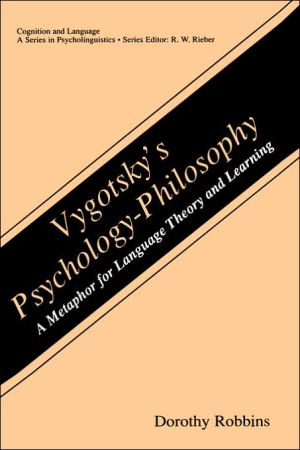 Book Vygotsky’s Psychology-Philosophy: A Metaphor for Language Theory and Learning (Cognition and Language: A Series in Psycholinguistics) free