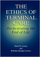 Book The Ethics of Terminal Care: Orchestrating the End of Life free