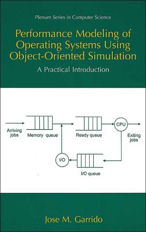 Book Performance Modeling of Operating Systems Using Object-Oriented Simulations: A Practical Introduction (Series in Computer Science) free