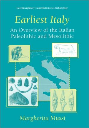 Book Earliest Italy: An Overview of the Italian Paleolithic and Mesolithic (Interdisciplinary Contributions to Archaeology) free