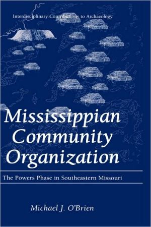 Book Mississippian Community Organization: The Powers Phase in Southeastern Missouri (Interdisciplinary Contributions to Archaeology) free