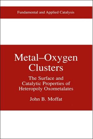 Book Metal-Oxygen Clusters: The Surface and Catalytic Properties of Heteropoly Oxometalates (Fundamental and Applied Catalysis) free