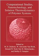 Book Computational Studies, Nanotechnology, and Solution Thermodynamics of Polymer Systems free