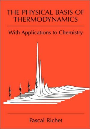 Book The Physical Basis of Thermodynamics: With Applications to Chemistry free