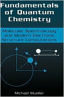 Book Fundamentals of Quantum Chemistry: Molecular Spectroscopy and Modern Electronic Structure Computations free