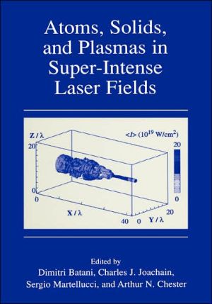 Book Atoms, Solids, And Plasmas In Super-Intense Laser Fields free