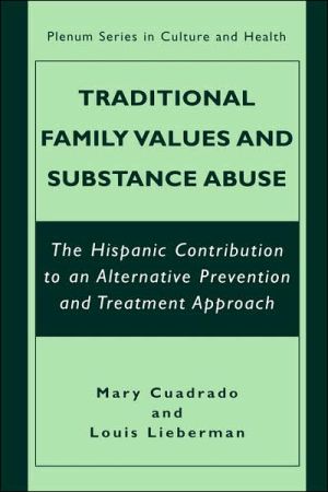 Book Traditional Family Values and Substance Abuse: The Hispanic Contribution to an Alternative Prevention and Treatment Approach (The Plenum Series in Culture and Health) free