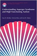 Book Understanding Asperger Syndrome and High Functioning Autism (The Autism Spectrum Disorders Library (1)) free