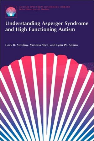 Book Understanding Asperger Syndrome and High Functioning Autism (The Autism Spectrum Disorders Library (1)) free