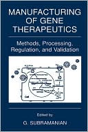 Book Manufacturing of Gene Therapeutics: Methods, Processing, Regulation, and Validation free
