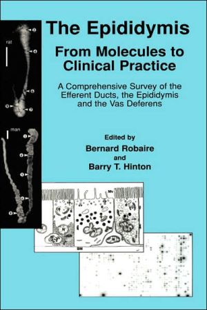 Book The Epididymis: From Molecules to Clinical Practice: A Comprehensive Survey of the Efferent Ducts, the Epididymis and the Vas Deferens free