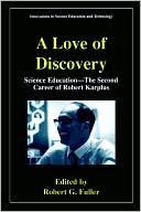 Book A Love of Discovery: Science Education - The Second Career of Robert Karplus (Innovations in Science Education and Technology) free