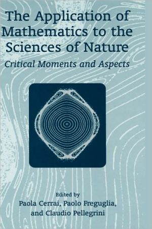 Book The Application Of Mathematics To The Sciences Of Nature: Critical Moments And Aspects free