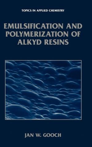 Book Emulsification and Polymerization of Alkyd Resins (Topics in Applied Chemistry) free