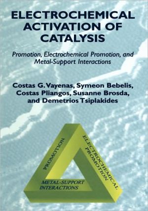 Book Electrochemical Activation of Catalysis: Promotion, Electrochemical Promotion, and Metal-Support Interactions free