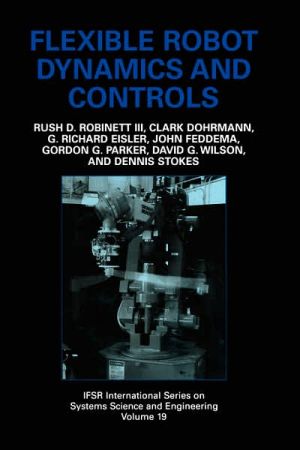 Book Flexible Robot Dynamics and Controls (IFSR International Series in Systems Science and Systems Engineering, 19) free