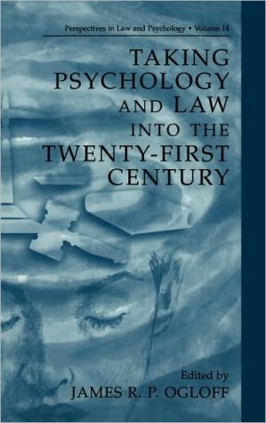 Book Taking Psychology and Law into the Twenty-First Century (Perspectives in Law & Psychology (14)) free