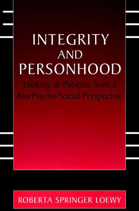 Book Integrity and Personhood: Looking at Patients from a Bio/Psycho/Social Perspective free